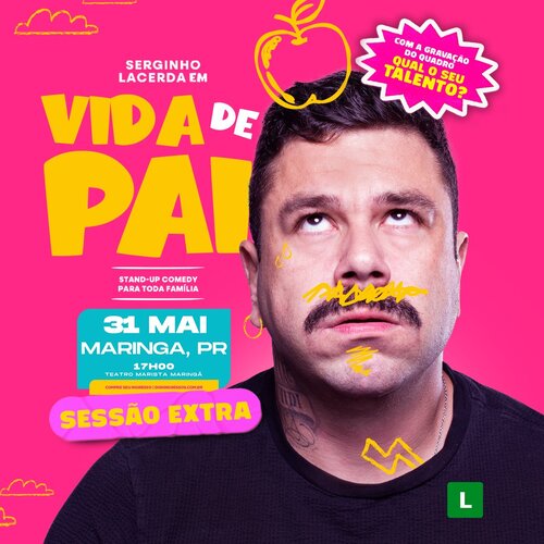 Image for the event: SERGINHO LACERDA - VIDA DE PAI - MARINGÁ/PR - SESSÃO EXTRA