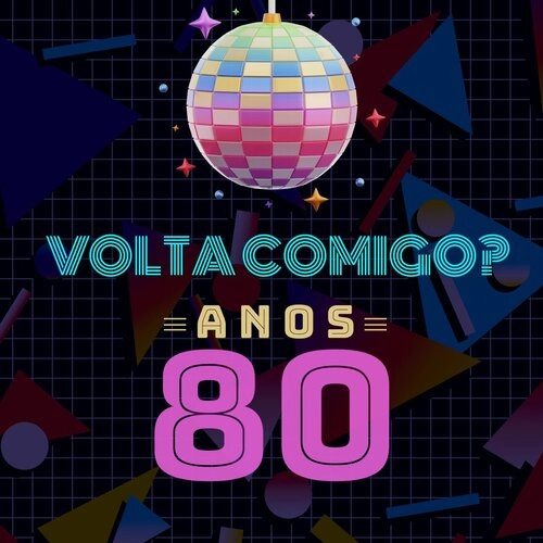 Volta Comigo aos Anos 80?